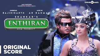 Enthiran  Original Background Score  Rajinikanth Aishwarya Rai  AR Rahman  Shankar [upl. by Nidraj]