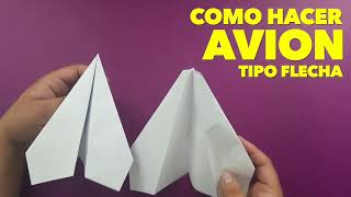 Como Hacer un Avión de Papel que VUELA Mucho y Lejos  TIPO FLECHA How To Make Paper Airplane [upl. by Sutsuj]