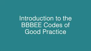 Introduction to the BBBEE Codes of Good Practice [upl. by Uno]