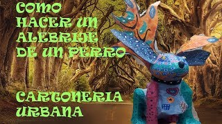 COMO HACER UN ALEBRIJE MONUMENTAL PERRO [upl. by Krebs]