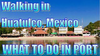 Walking in Huatulco Mexico  What to Do on Your Day in Port [upl. by Luhem]