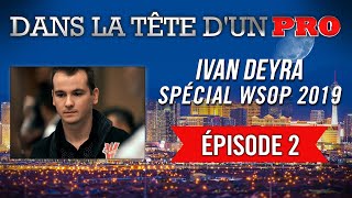 Dans la Tête dun Pro  Ivan Deyra aux WSOP 2019 2 [upl. by Caria396]