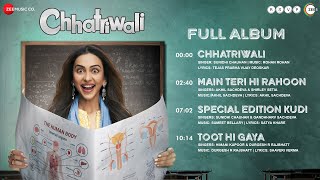 Chhatriwali  Full Album  Rakul Preet Singh  Rohan Rohan Akhil Sachdeva Sumeet B Durgesh R [upl. by Mckenna]