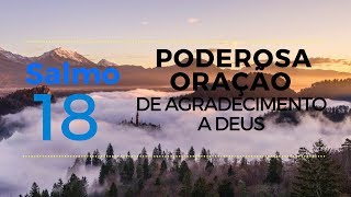 Salmo 18  Poderosa oração de agradecimento a Deus [upl. by Morena]