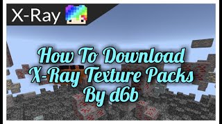 How To Download XRay By d6b In Minecraft Bedrock Edition [upl. by Irik]