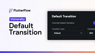 Default Transition  FlutterFlow University [upl. by Nalyr]