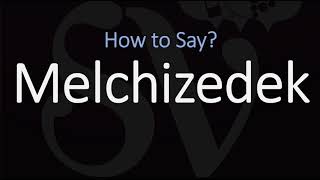 How to Pronounce Melchizedek CORRECTLY [upl. by Ycaj]