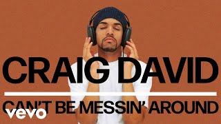 Craig David  Cant Be Messin Around Official Audio [upl. by Aihsekin]