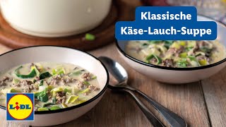 Klassisches KäseLauchSuppen Rezept  Schnelles und Einfaches Suppenrezept  Lidl Kochen [upl. by Okir827]