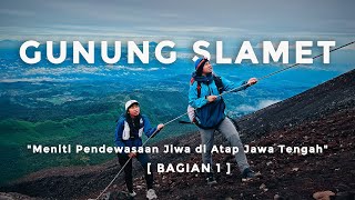 Pendakian Gunung Slamet Via Permadi Guci  Part 1 quotMeniti Pendewasaan Jiwa di Atap Jawa Tengah [upl. by Jolyn]