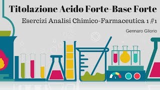 Titolazione Acido Forte  Base Forte  quotEsercizi Svolti ACF1 1quot [upl. by Liryc14]