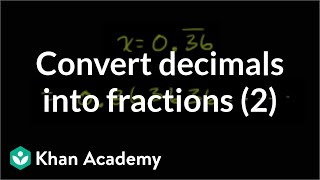 Converting repeating decimals to fractions 2  Linear equations  Algebra I  Khan Academy [upl. by Kaylyn802]