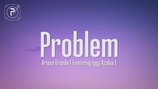 Ariana Grande  Problem Lyrics ft Iggy Azalea [upl. by Tamis647]