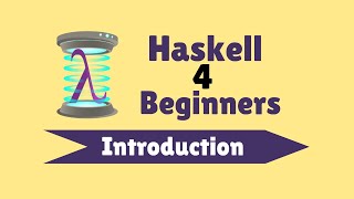 Introduction  Haskell for Beginners 1 [upl. by Nallac]