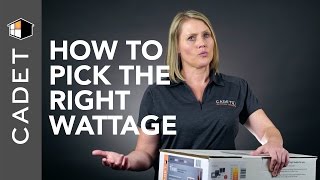 How to pick the right wattage heater  Cadet FAQ [upl. by Einahteb473]