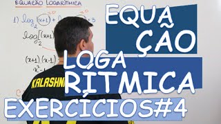 LOGARITMO  EXERCÍCIOS 4  EQUAÇÕES LOGARÍTMICAS [upl. by Nylarat761]