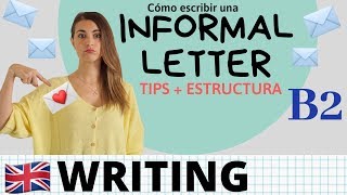 Cómo escribir INFORMAL LETTER  EMAIL para B2 Cambridge ESTRUCTURA y EXPRESIONES [upl. by Rowena906]