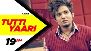 Tutti Yaari Full Song AKay  Latest Punjabi Songs  Speed Records [upl. by Euqinommod]