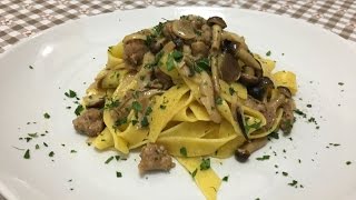 Pappardelle Funghi e Salsiccia [upl. by Etteraj227]