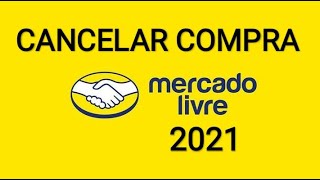 Como cancelar uma compra no Mercado Livre 2021 [upl. by Atsiuqal]