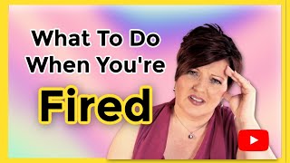 What To Do When You Are Terminated From A Job Overcome Being Fired in 6 steps [upl. by Etnomed]