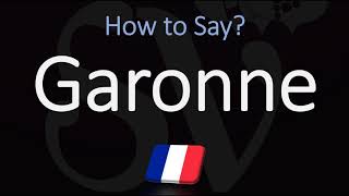 How to Pronounce Garonne River CORRECTLY French amp English Pronunciation [upl. by Fabyola710]