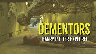 DEMENTORS HARRY POTTER Explored [upl. by Levitus]