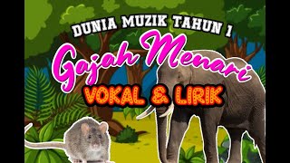 DUNIA MUZIK TAHUN 1 GAJAH MENARI  Vokal dan Lirik [upl. by Mosier]