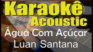 Luan Santana  Água com açúcar Karaokê Acústico playback [upl. by Tobie891]