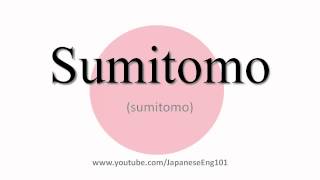 How to Pronounce Sumitomo [upl. by Ed]