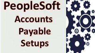 PeopleSoft Accounts Payable Configurations and Setups [upl. by Stronski155]