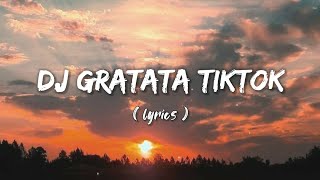 DJ GRATATA REMIX VIRAL TIKTOK  LIRIK [upl. by Mailand788]