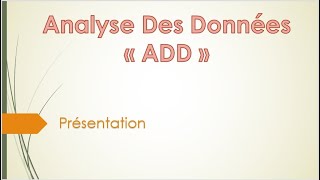 Analyse des Données  ADD  S5  1 Présentation [upl. by Cowles]