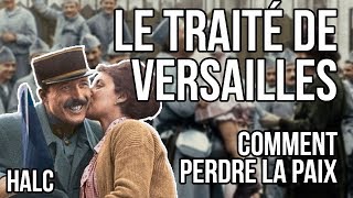 Le traité de Versailles ou comment perdre la paix  Histoire à la carte 5 [upl. by Grissom779]