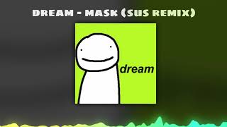 Dream  Mask Official Sus Remix [upl. by Epotimet]