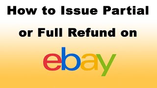 How to Issue Partial or Full Refund on eBay [upl. by Eireva]