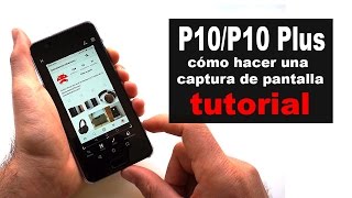 Huawei P10 y P10 Plus cómo hacer una captura de pantalla [upl. by Cavanagh]