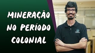 Mineração no Período Colonial  Brasil Escola [upl. by Walt]