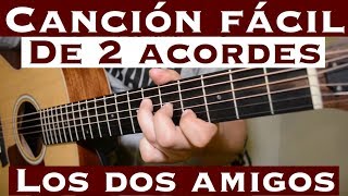 Los Dos Amigos  Cancion Facil de 2 Tonos para Principiantes Tutorial Guitarra Cadetes de Linares [upl. by Portugal]