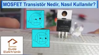 MOSFET Transistör Nedir Nasıl Kullanılır 23 12 [upl. by Assyl404]