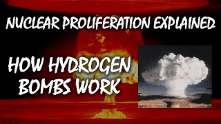 How Hydrogen Bombs Work  Nuclear Proliferation Explained [upl. by Noma]