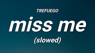 TREFUEGO  miss me slowed Lyrics [upl. by Sarge429]