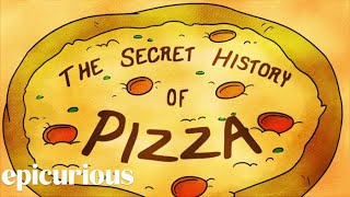 The Secret History of Pizza  Epicurious [upl. by Rubi]