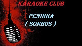 PENINHA  SONHOS  KARAOKE [upl. by Tatiana894]