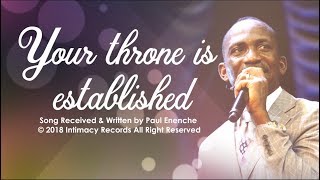 YOUR THRONE IS ESTABLISHED  Dr Paul Enenche [upl. by Ramoj]