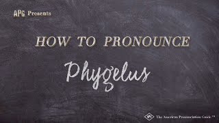 How to Pronounce Phygelus Real Life Examples [upl. by Emily]