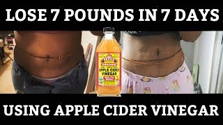 HOW I LOST 7 POUNDS IN 7 DAYS USING APPLE CIDER VINEGAR [upl. by Safir880]