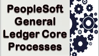 PeopleSoft General Ledger Core processes [upl. by Barry810]