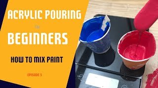 Acrylic Pouring for Beginners  Episode 3  Mixing Paint [upl. by Merth]