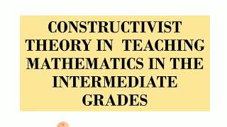 Constructivist Theory in Teaching Math in the Intermediate Grades [upl. by Redlac602]